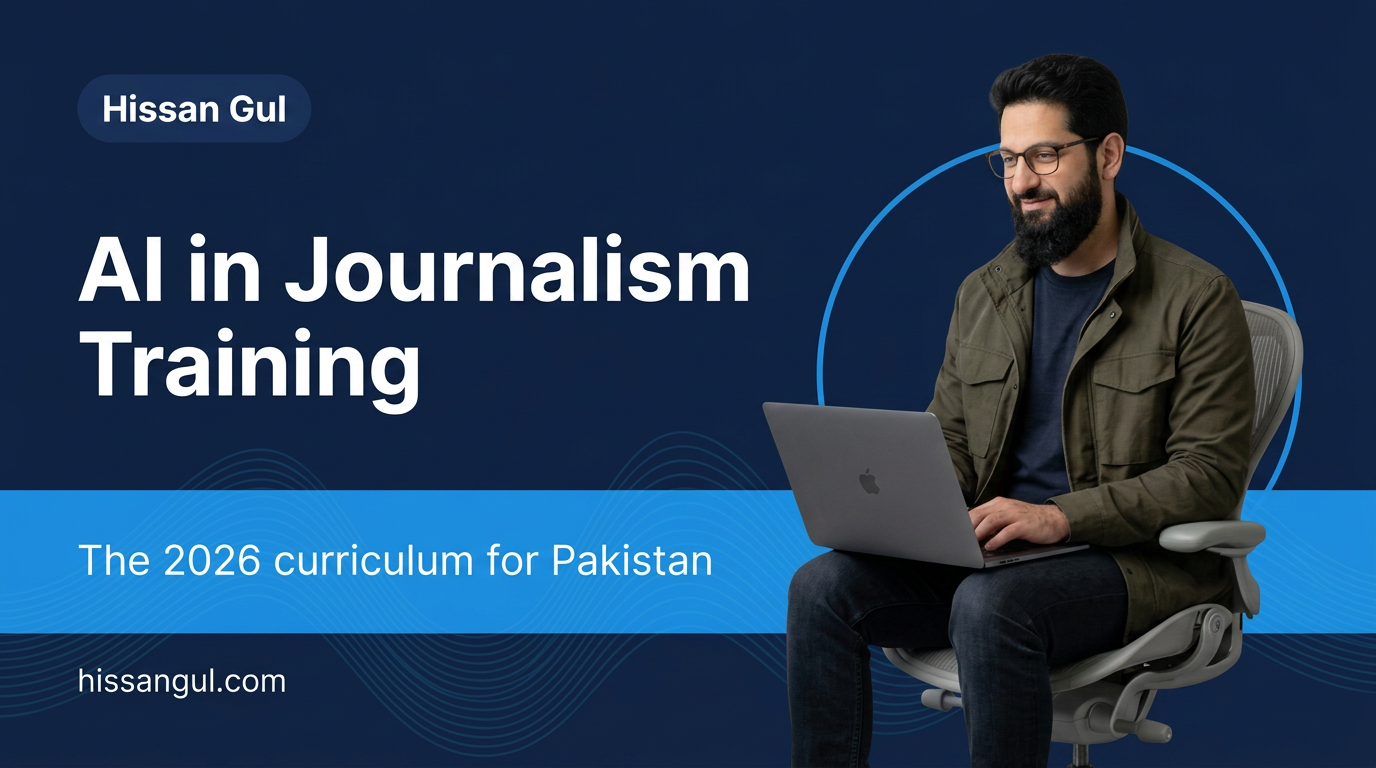 Cover graphic for the 2026 AI in journalism training curriculum for Pakistan, with Hissan Gul's headshot on a navy background